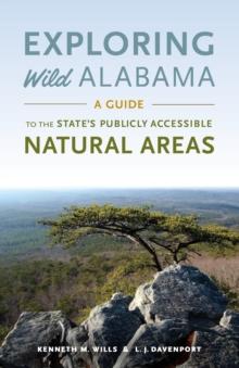 Exploring Wild Alabama : A Guide to the State's Publicly Accessible Natural Areas