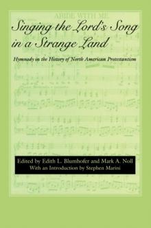 Singing the Lord's Song in a Strange Land : Hymnody in the History of North American Protestantism