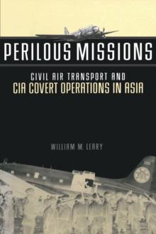 Perilous Missions : Civil Air Transport and CIA Covert Operations in Asia