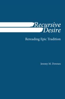 Recursive Desire : Rereading Epic Tradition