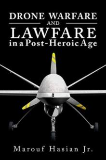 Drone Warfare and Lawfare in a Post-Heroic Age