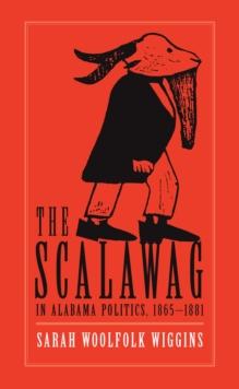 The Scalawag In Alabama Politics, 1865-1881