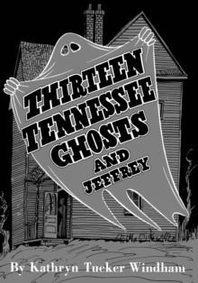 Thirteen Tennessee Ghosts and Jeffrey : Commemorative Edition