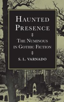 Haunted Presence : The Numinous in Gothic Fiction