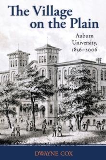 The Village on the Plain : Auburn University, 1856-2006