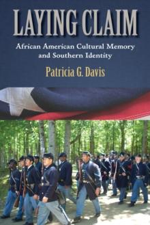 Laying Claim : African American Cultural Memory and Southern Identity