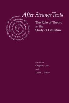 After Strange Texts : The Role of Theory in the Study of Literature