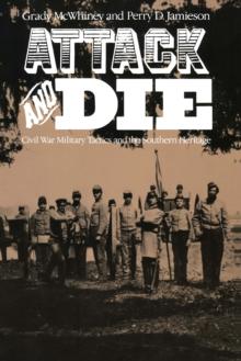 Attack and Die : Civil War Military Tactics and the Southern Heritage