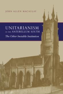 Unitarianism in the Antebellum South : The Other Invisible Institution