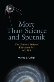 More Than Science and Sputnik : The National Defense Education Act of 1958