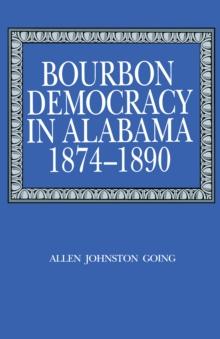 Bourbon Democracy in Alabama, 1874-1890