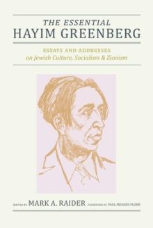 The Essential Hayim Greenberg : Essays and Addresses on Jewish Culture, Socialism, and Zionism