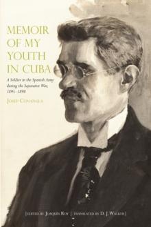 Memoir of My Youth in Cuba : A Soldier in the Spanish Army during the Separatist War, 1895-1898