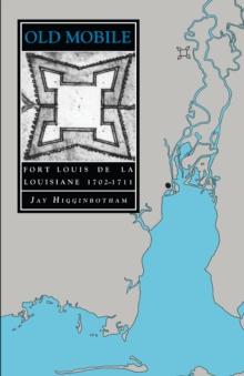 Old Mobile : Fort Louis de la Louisiane, 1702-1711