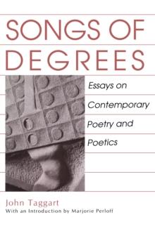 Songs of Degrees : Essays on Contemporary Poetry and Poetics