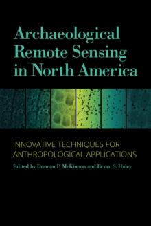 Archaeological Remote Sensing in North America : Innovative Techniques for Anthropological Applications