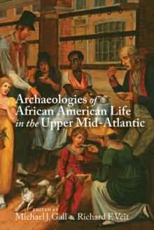 Archaeologies of African American Life in the Upper Mid-Atlantic