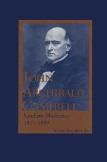 John Archibald Campbell : Southern Moderate, 1811-1889