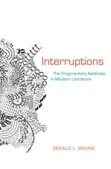 Interruptions : The Fragmentary Aesthetic in Modern Literature