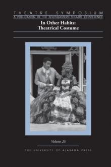 Theatre Symposium, Vol. 26: In Other Habits : Theatrical Costume