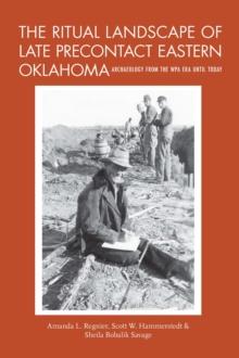 The Ritual Landscape of Late Precontact Eastern Oklahoma : Archaeology from the WPA Era until Today