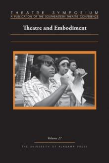 Theatre Symposium, Vol. 27 : Theatre and Embodiment