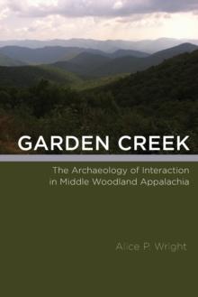 Garden Creek : The Archaeology of Interaction in Middle Woodland Appalachia