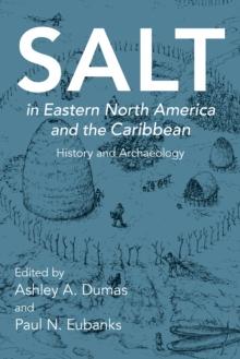 Salt in Eastern North America and the Caribbean : History and Archaeology