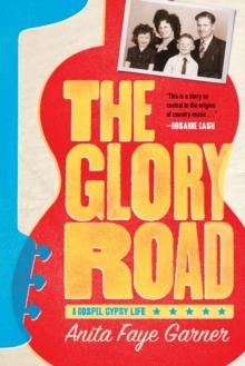 The Glory Road : A Gospel Gypsy Life