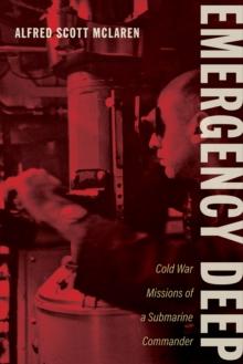 Emergency Deep : Cold War Missions of a Submarine Commander