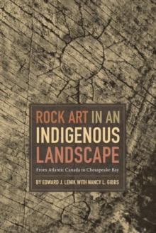 Rock Art in an Indigenous Landscape : From Atlantic Canada to Chesapeake Bay