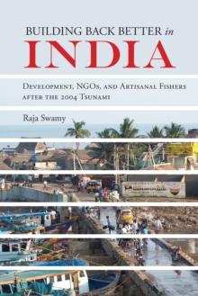 Building Back Better in India : Development, NGOs, and Artisanal Fishers after the 2004 Tsunami