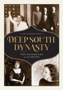 Deep South Dynasty : The Bankheads of Alabama