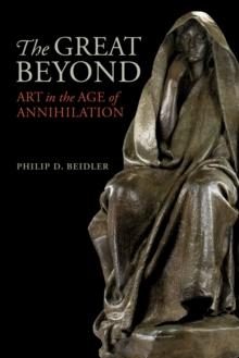 The Great Beyond : Art in the Age of Annihilation