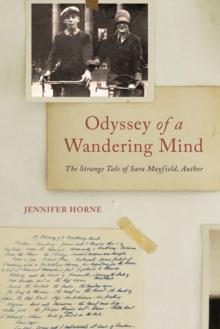 Odyssey of a Wandering Mind : The Strange Tale of Sara Mayfield, Author