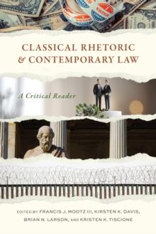 Classical Rhetoric and Contemporary Law : A Critical Reader