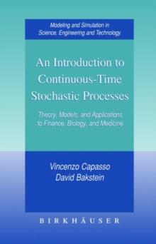 An Introduction to Continuous-Time Stochastic Processes : Theory, Models, and Applications to Finance, Biology, and Medicine