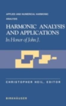 Harmonic Analysis and Applications : In Honor of John J. Benedetto