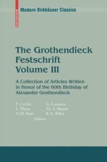 The Grothendieck Festschrift, Volume III : A Collection of Articles Written in Honor of the 60th Birthday of Alexander Grothendieck