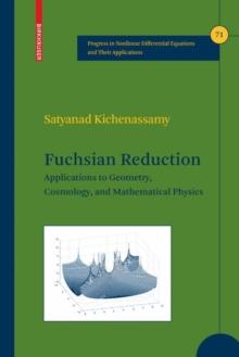 Fuchsian Reduction : Applications to Geometry, Cosmology and Mathematical Physics