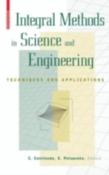 Integral Methods in Science and Engineering : Techniques and Applications