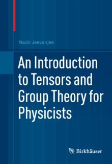 An Introduction to Tensors and Group Theory for Physicists