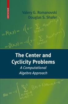 The Center and Cyclicity Problems : A Computational Algebra Approach