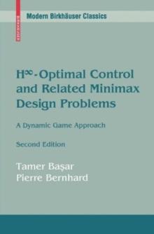 Hinfinity-Optimal Control and Related Minimax Design Problems : A Dynamic Game Approach