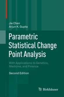 Parametric Statistical Change Point Analysis : With Applications to Genetics, Medicine, and Finance