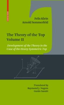 The Theory of the Top. Volume II : Development of the Theory in the Case of the Heavy Symmetric Top