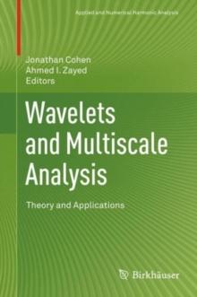 Wavelets and Multiscale Analysis : Theory and Applications