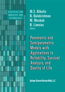 Parametric and Semiparametric Models with Applications to Reliability, Survival Analysis, and Quality of Life