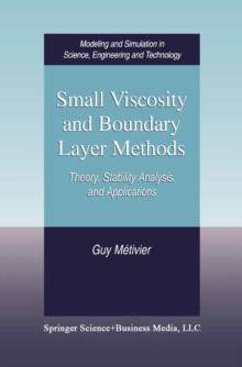 Small Viscosity and Boundary Layer Methods : Theory, Stability Analysis, and Applications