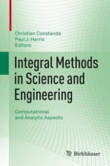 Integral Methods in Science and Engineering : Computational and Analytic Aspects